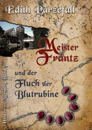 Meister Frantz und der Fluch der Blutrubine | Edith Parzefall
