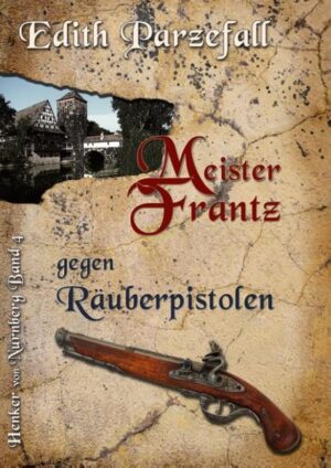 Meister Frantz gegen Räuberpistolen | Edith Parzefall
