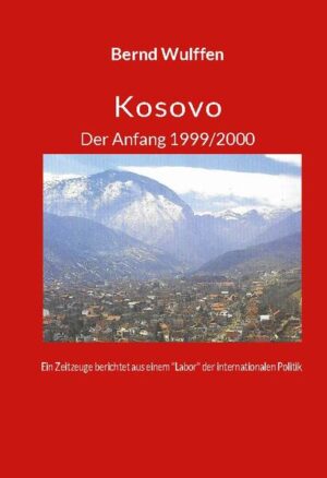 Kosovo Der Anfang 1999/2000 | Dr. Bernd Wulffen