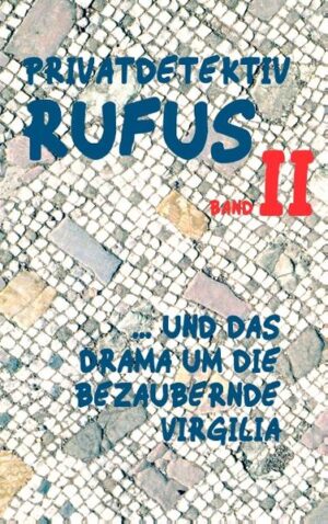 Privatdetektiv Rufus II ... und das Drama um die bezaubernde Virgilia | M.G. Scultetus