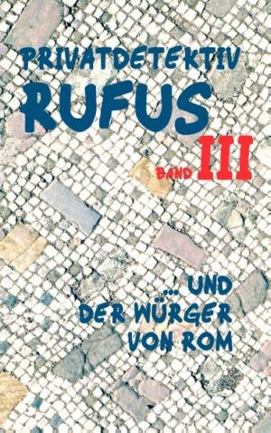 Privatdetektiv Rufus III ... und der Würger von Rom | M.G. Scultetus