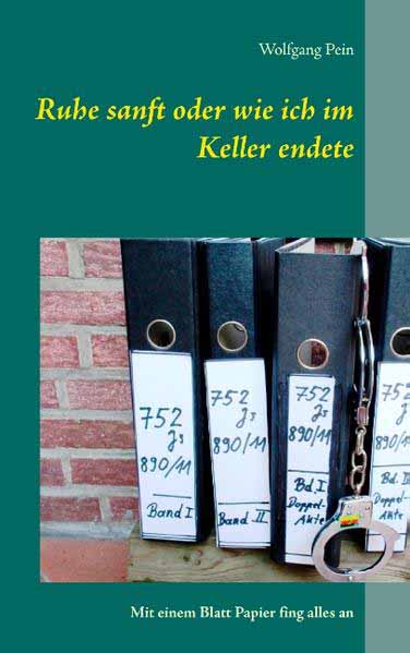 Ruhe sanft oder wie ich im Keller endete Mit einem Blatt Papier fing alles an | Wolfgang Pein