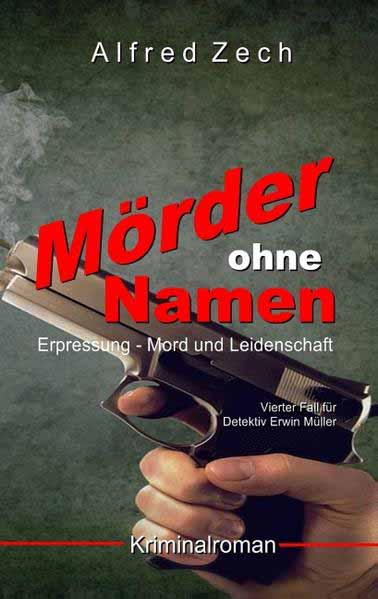 Mörder ohne Namen Erpressung, Mord und Leidenschaft | Alfred Zech