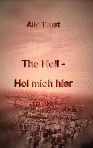 The Hell - Hol mich hier raus! | Ally Trust