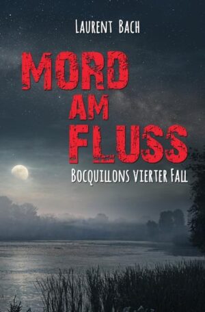 Claude Bocquillon / Mord am Fluss Bocquillons vierter Fall | Laurent Bach