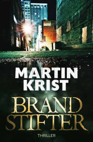 David Gross / Brandstifter | Martin Krist
