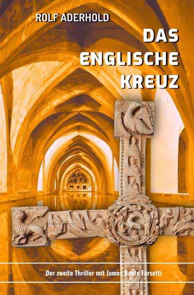 James Dante Farsetti / Das englische Kreuz James Dante Farsettis zweites Abenteuer | Rolf Aderhold