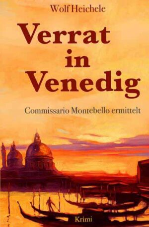 Verrat in Venedig Commissario Montebello ermittelt | Wolf Heichele