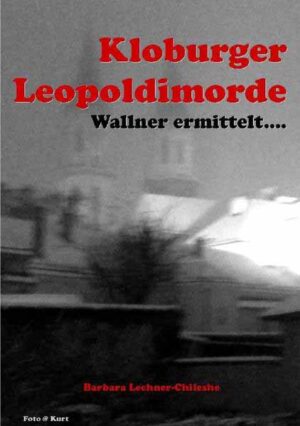 Wallner ermittelt / Kloburger Leopoldimorde Wallner ermittelt | Barbara Lechner-Chileshe