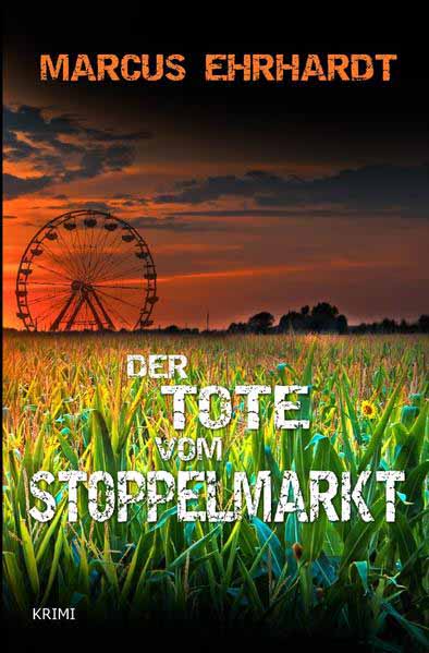 Maria Fortmann ermittelt / Der Tote vom Stoppelmarkt | Marcus Ehrhardt