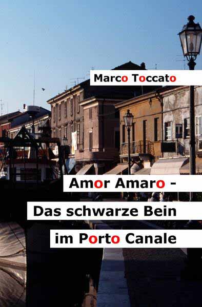 Amor Amaro / Amor Amaro - Das schwarze Bein im Porto Canale | Marco Toccato