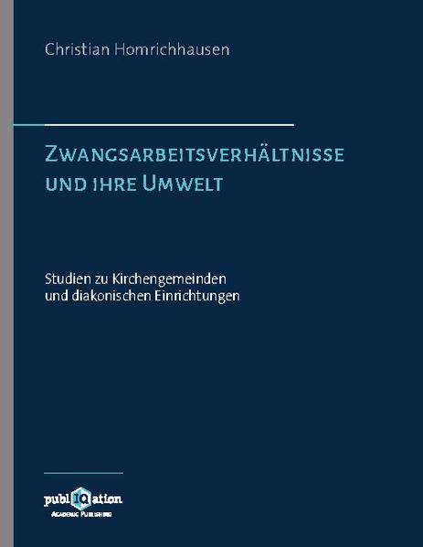 Zwangsarbeitsverhältnisse und ihre Umwelt  Studien zu Kirchengemeinden und diakonischen Einrichtungen | Bundesamt für magische Wesen