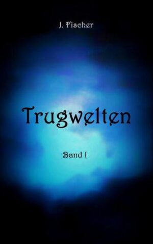 Trugwelten Band 1 | J. Fischer