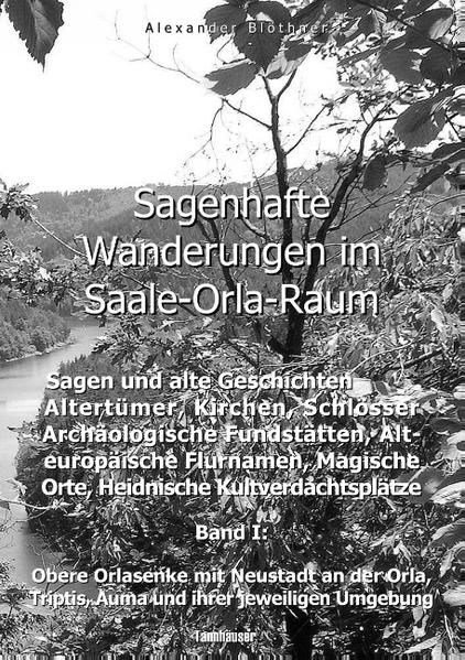 Sagenhafte Wanderungen im Saale-Orla-Raum: Sagen und alte Geschichten