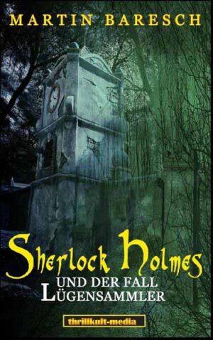 Sherlock Holmes und der Fall Lügensammler Die besten geheimen Kriminalfälle | Martin Baresch