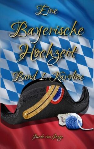 Eine Bayerische Hochzeit. Band 1: Karoline | Bundesamt für magische Wesen