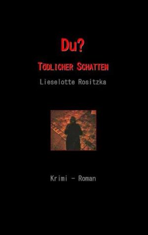 Du Tödlicher Schatten | Lieselotte Rositzka