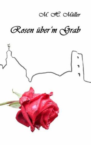 Rosen über'm Grab | M. H. Müller