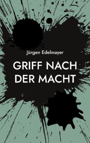 Griff nach der Macht | Jürgen Edelmayer