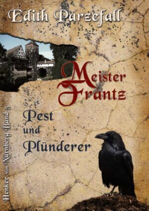 Meister Frantz - Pest und Plünderer | Edith Parzefall