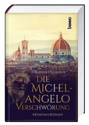 Die Michelangelo-Verschwörung Ein Kriminalroman | Johannes Gönner