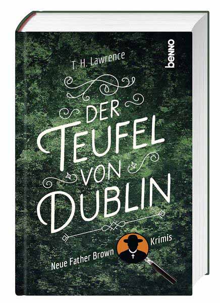 Der Teufel von Dublin Neue Father-Brown-Krimis | T. H. Lawrence