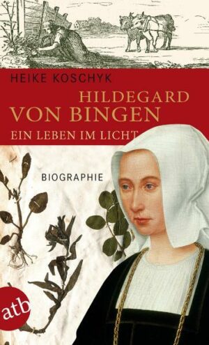 Hildegard von Bingen. Ein Leben im Licht | Bundesamt für magische Wesen