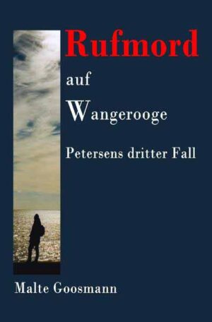 Kommissar Petersen / Rufmord auf Wangerooge Petersens dritter Fall | Malte Goosmann