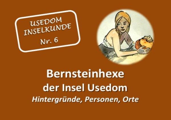 Usedom Inselkunde: Bernsteinhexe der Insel Usedom Hintergründe