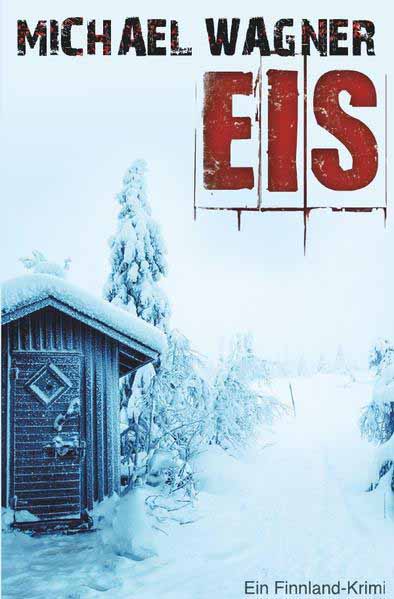 Eis - Ein Finnland-Krimi | Michael Wagner