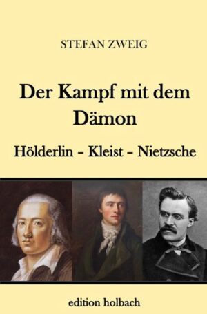 "Was zunächst an Hölderlin, Kleist und Nietzsche sinnfällig wird, ist ihre Unverbundenheit mit der Welt. Wen der Dämon in der Faust hat, den reißt er vom Wirklichen los. Keiner der drei hat Weib und Kind (ebensowenig wie ihre Blutsbrüder Beethoven und Michelangelo), keiner Haus und Habe, keiner dauernden Beruf, gesichertes Amt. Sie sind nomadische Naturen, Vaganten in der Welt, Außenseiter, Sonderbare, Mißachtete, und leben eine vollkommen anonyme Existenz. Sie besitzen nichts im Irdischen: weder Kleist, noch Hölderlin, noch Nietzsche haben jemals ein eigenes Bett gehabt, nichts ist ihnen zu eigen, sie sitzen auf gemietetem Sessel und schreiben an gemietetem Tisch und wandern von einem fremden Zimmer in ein anderes. Nirgends sind sie verwurzelt, selbst Eros vermag nicht dauernd zu binden, die sich dem eifersüchtigen Dämon vergattet haben." Stefan Zweig