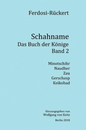 Schahname - Das Buch der Könige: Schahname - Das Buch der Könige