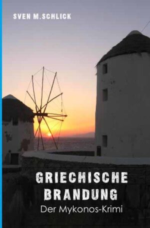 Mykonos-Krimi / Griechische Brandung Der Mykonos-Krimi Band 1 | Sven M. Schlick