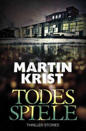 Todesspiele Thriller-Stories | Martin Krist