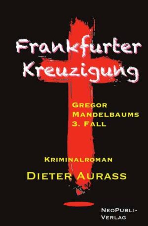 Gregor Mandelbaum / Frankfurter Kreuzigung Gregor Mandelbaums 3. Fall | Dieter Aurass