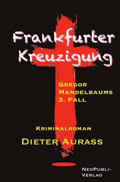 Gregor Mandelbaum / Frankfurter Kreuzigung Gregor Mandelbaums 3. Fall | Dieter Aurass