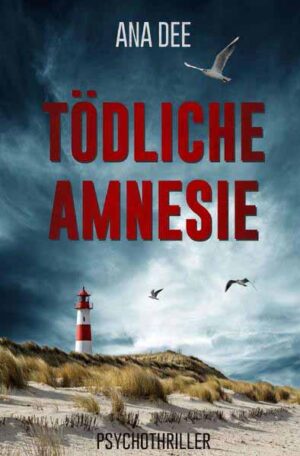 Tödliche Amnesie Psychothriller | Ana Dee