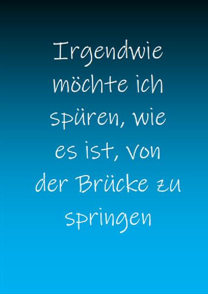 Irgendwie: Irgendwie möchte ich spüren, wie es ist, von der Brücke zu springen | Bundesamt für magische Wesen