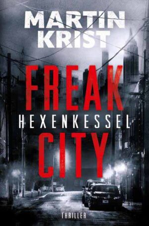 Freak City / Hexenkessel | Martin Krist