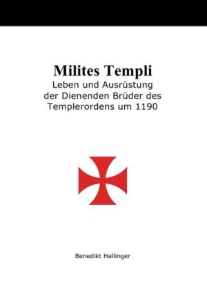 Milites Templi - Leben und Ausrüstung der Dienenden Brüder des Templerordens um 1190 | Bundesamt für magische Wesen