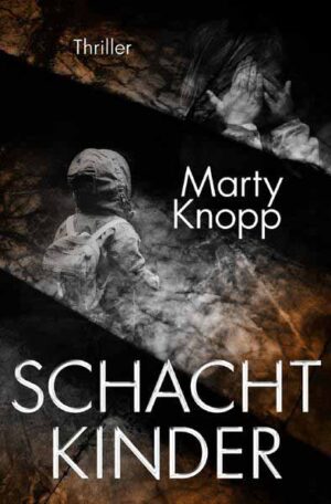 Schachtkinder | Marty Knopp