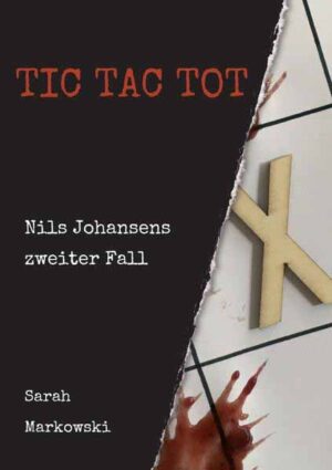 TIC TAC TOT Nils Johansens zweiter Fall | Sarah Markowski