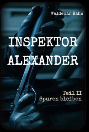 Inspektor Alexander Teil II Spuren bleiben | Waldemar Hahn