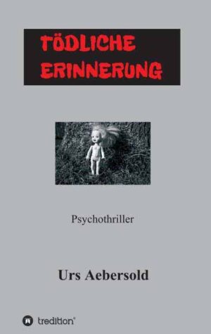 TÖDLICHE ERINNERUNG Psychothriller | Urs Aebersold