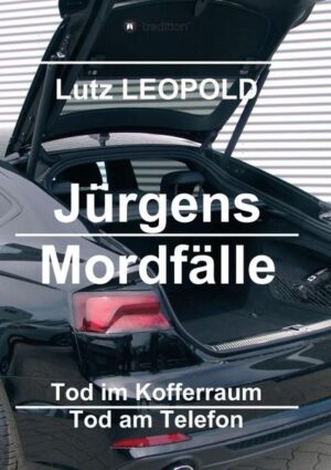Jürgens Mordfälle 3 Tod im Kofferraum Tod am Telefon | Lutz LEOPOLD