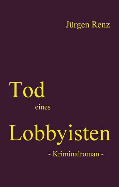 Tod eines Lobbyisten | Jürgen Renz