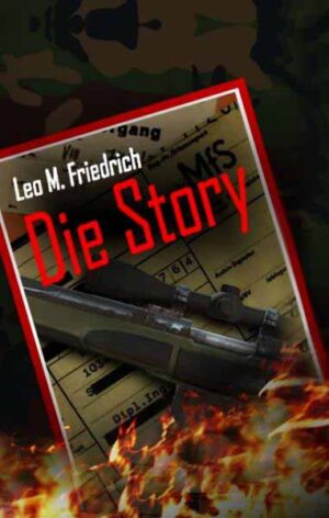 Die Story | Leo M. Friedrich