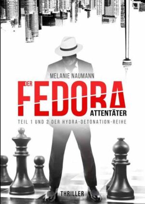 Der Fedora Attentäter Das erste Buch der Hydra-Detonation-Reihe | Melanie Naumann