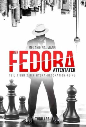 Der Fedora Attentäter Das erste Buch der Hydra-Detonation-Reihe | Melanie Naumann
