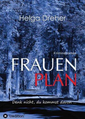 Frauenplan - Denk nicht, du kommst davon ... | Helga Dreher